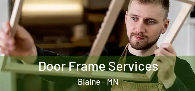 Door Frame Services Blaine - MN