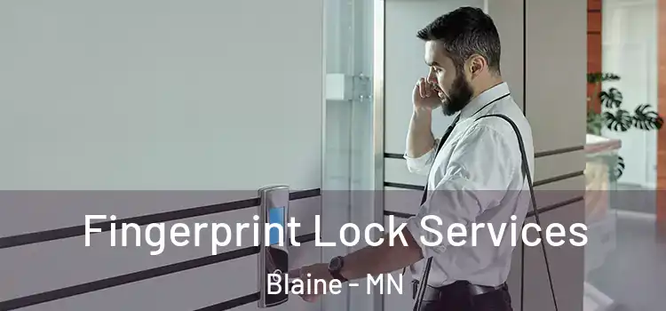 Fingerprint Lock Services Blaine - MN