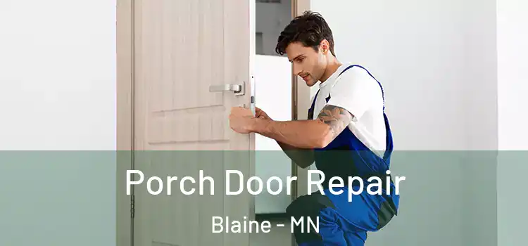  Porch Door Repair Blaine - MN