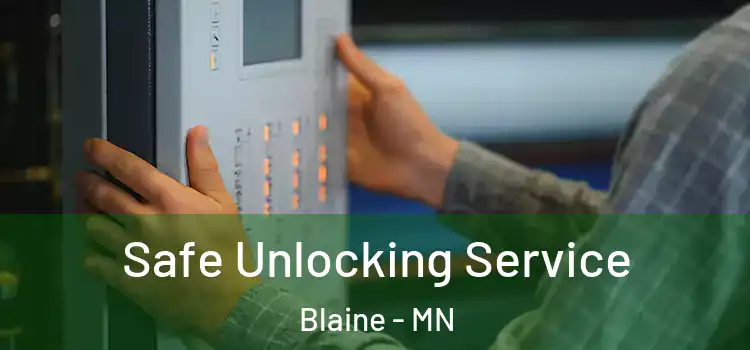 Safe Unlocking Service Blaine - MN
